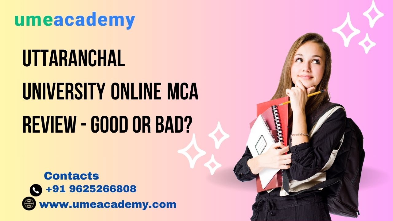 Uttaranchal University Online Mca Review - Good Or Bad?